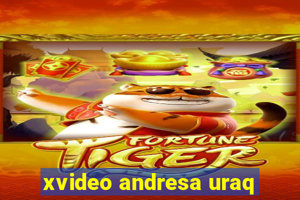 xvideo andresa uraq